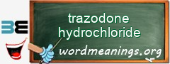 WordMeaning blackboard for trazodone hydrochloride